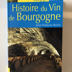 Livre "Histoire du vin de Bourgogne" de Jean-François Bazin