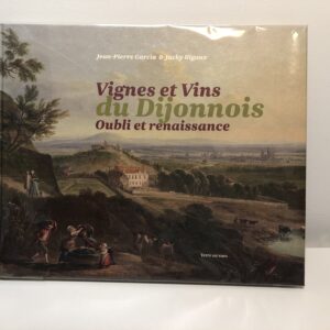 Livre "Vignes et vin du Dijonnais, Oubli et Renaissance" de Garcia Rigaux