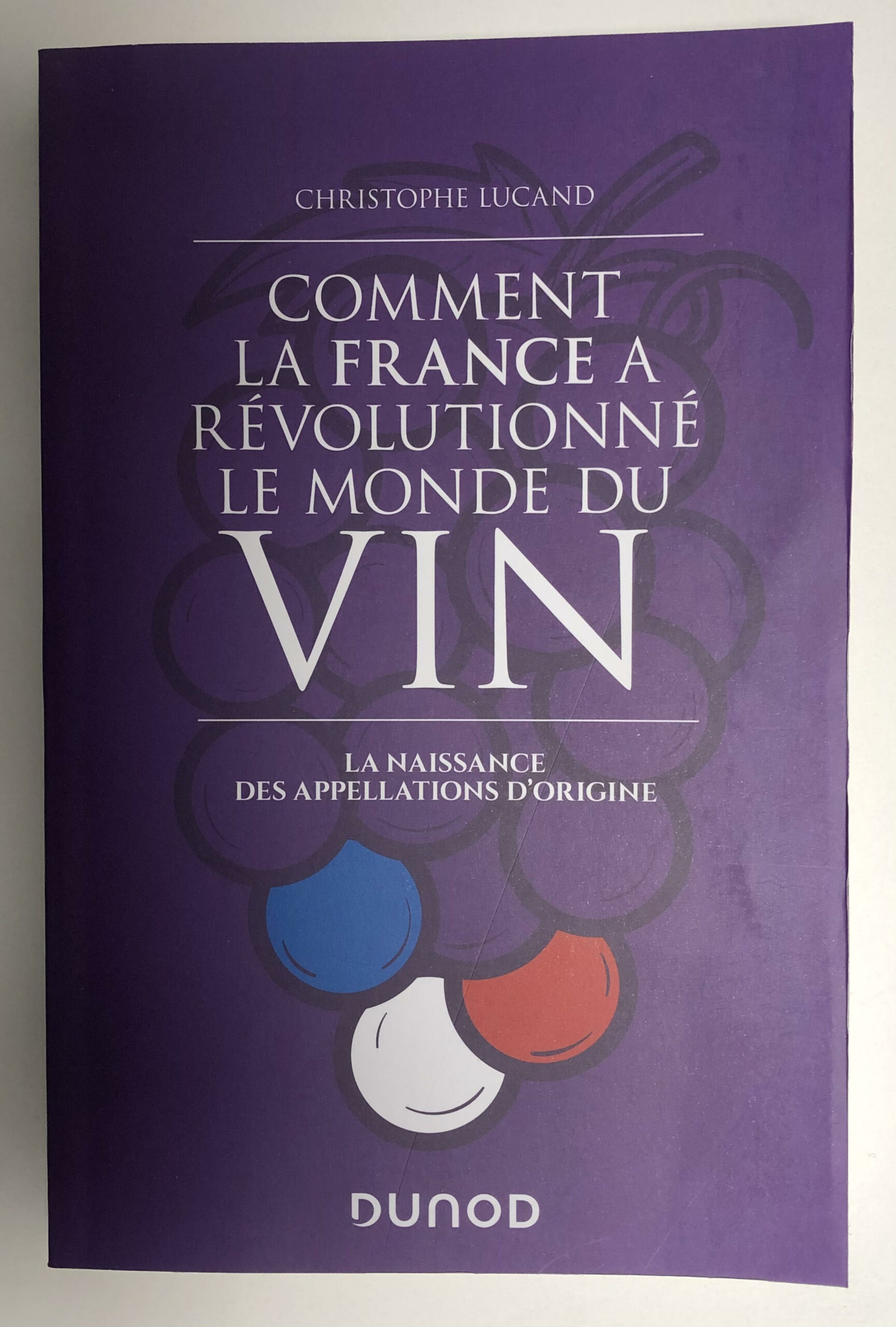 Livre “Comment la France a révolutionné le monde du vin” de Christophe Lucand