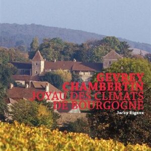 Livre "Gevrey-Chambertin joyau des Climats de Bourgogne" de Jacky Rigaux