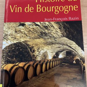 Livre "Histoire du Vin de Bourgogne" de Jean-François Bazin