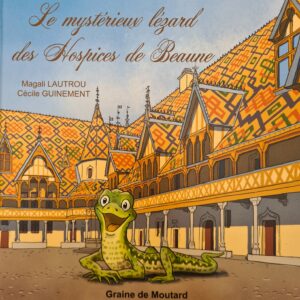 Livre "Le mystérieux lézard des Hospices de Beaune" de Magali Lautrou et Cécile Guinement