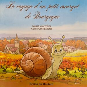 Livre pour enfants "Le voyage d'un petit escargot de Bourgogne" par Magali Lautrou et Cécile Guinement